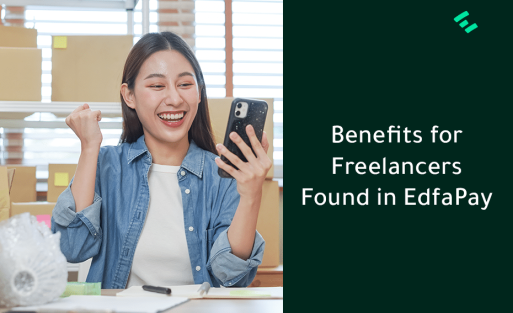 Benefits for Freelancers Found in EdfaPay